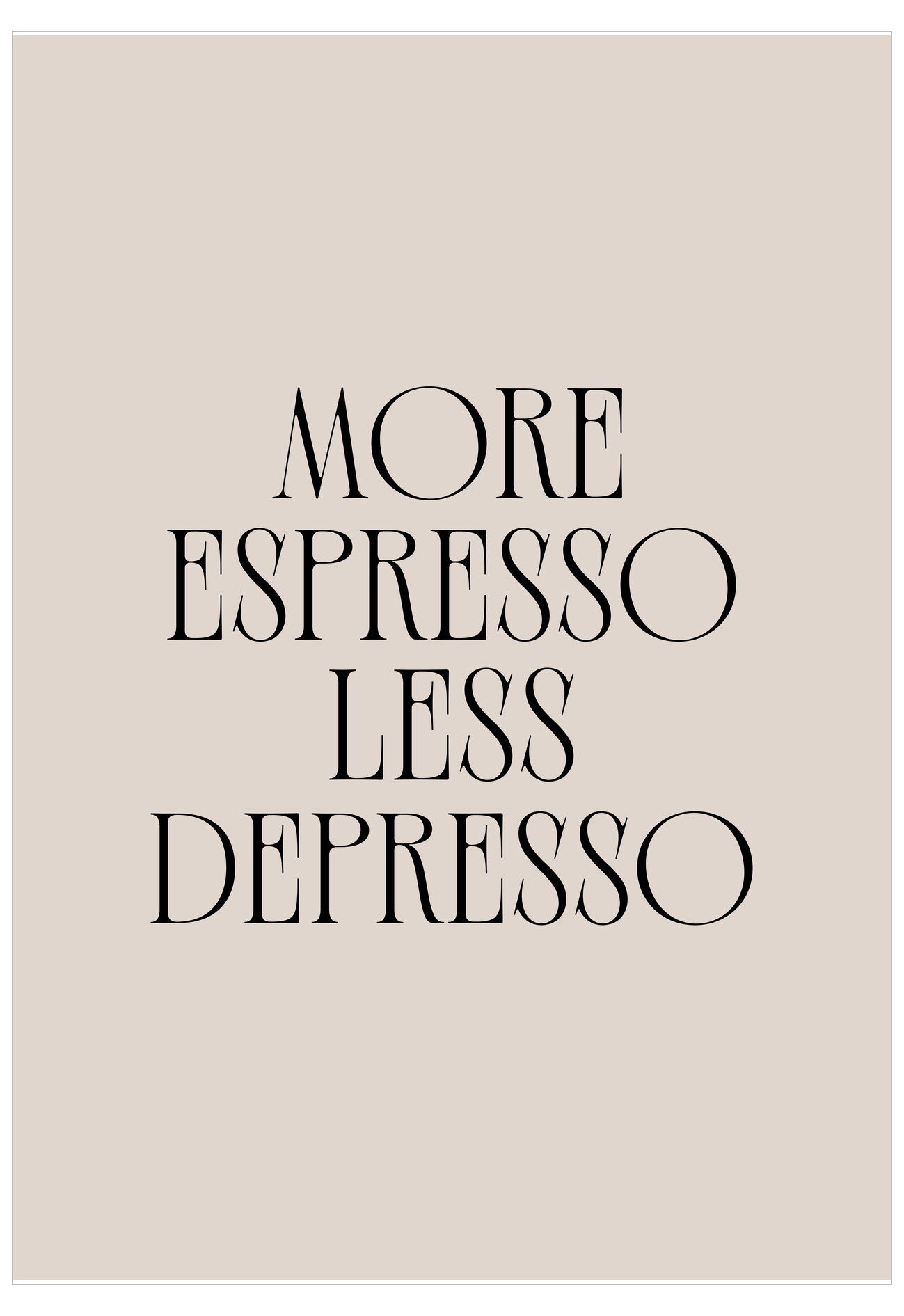 Text 'More Espresso Less Depresso' on a beige background