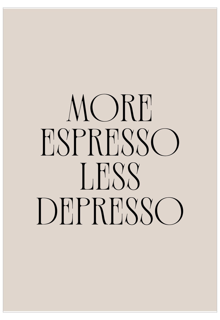 Text 'More Espresso Less Depresso' on a beige background