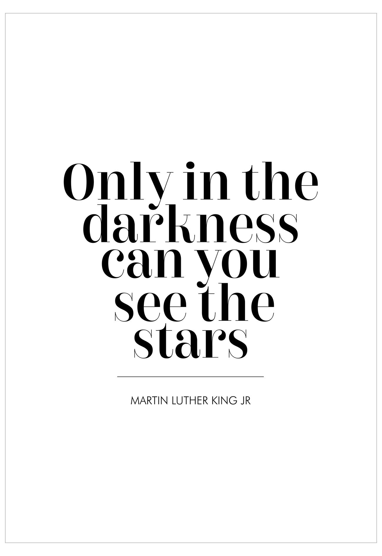 Black text quote 'Only in the darkness can you see the stars' by Martin Luther King Jr. on a white background