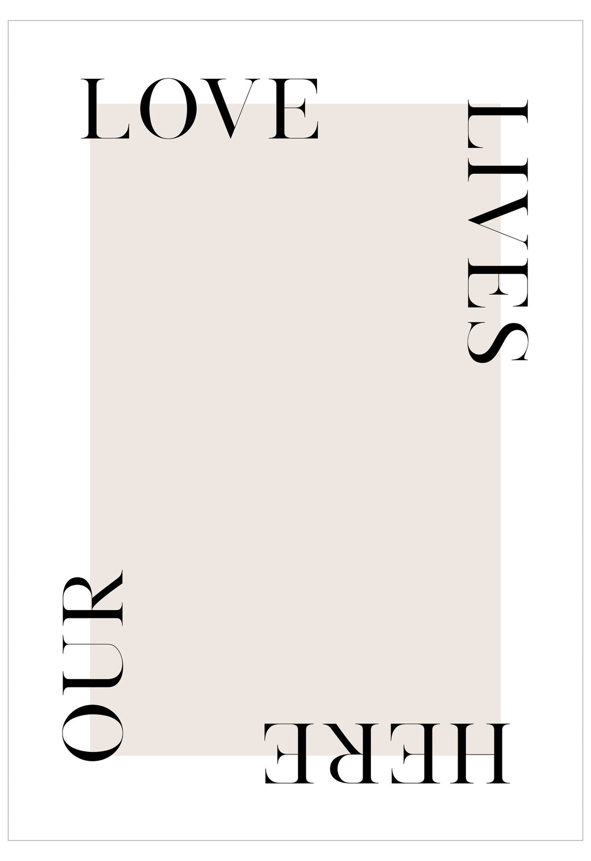 Poster with text 'LOVE LIVES OUR HERE' on a beige background