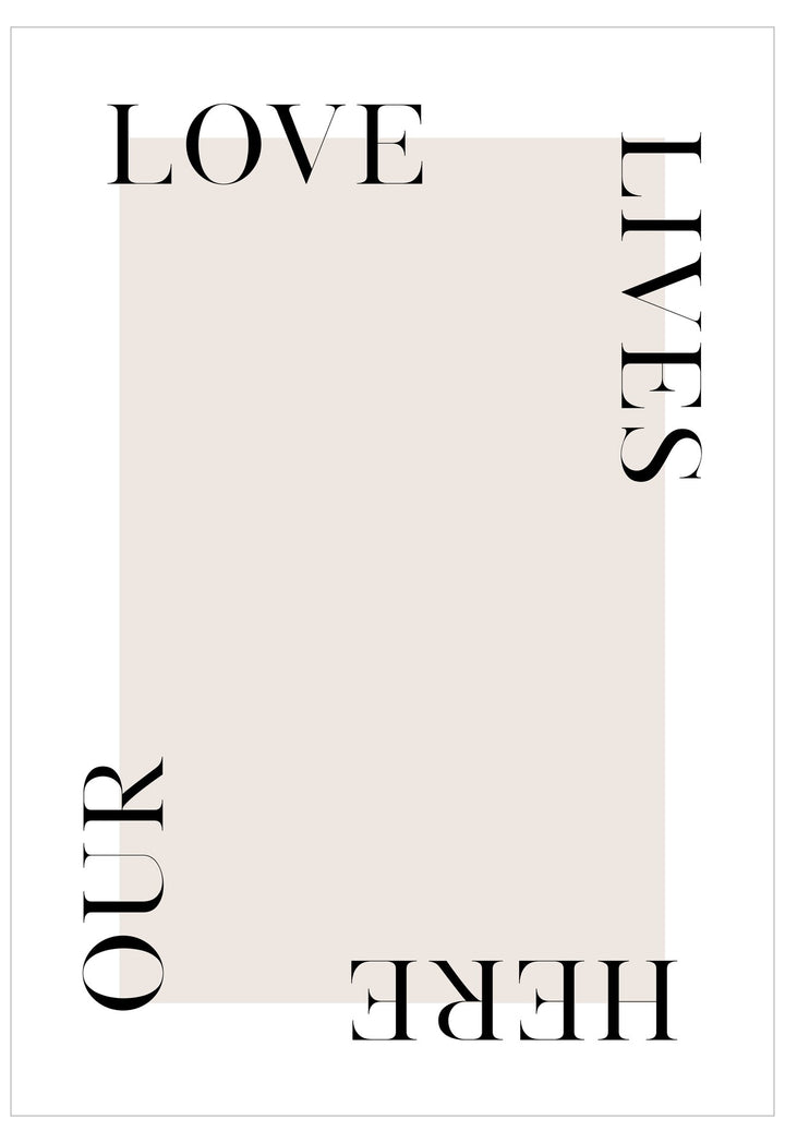 Poster with text 'LOVE LIVES OUR HERE' on a beige background