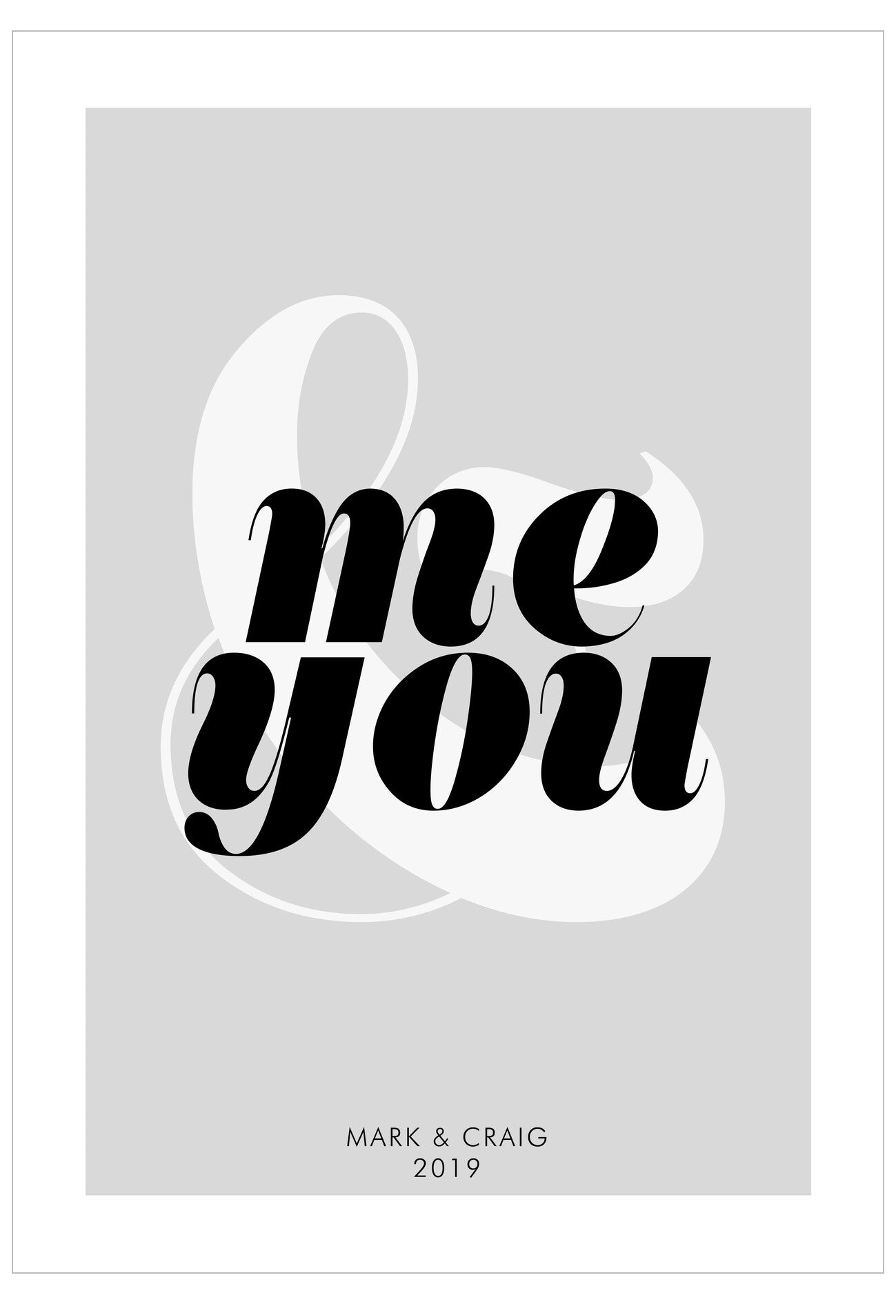 Black text 'me you' on a gray background with 'Mark & Craig 2019' at the bottom.