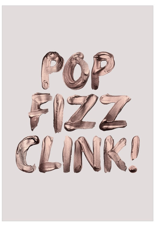 Text 'POP FIZZ CLINK!' in metallic rose gold on a light gray background
