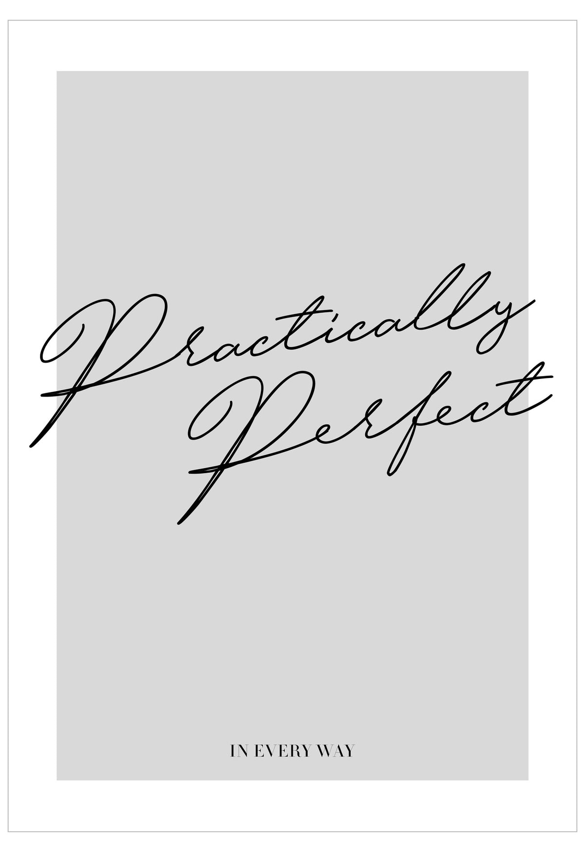 Text 'Practically Perfect in every way' on a light gray background