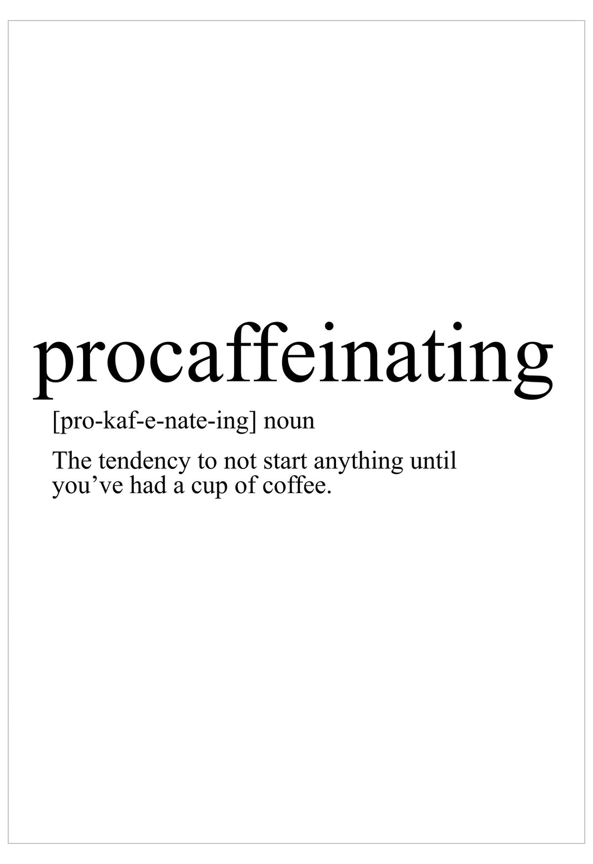 Definition of 'procaffeinating' on a white background