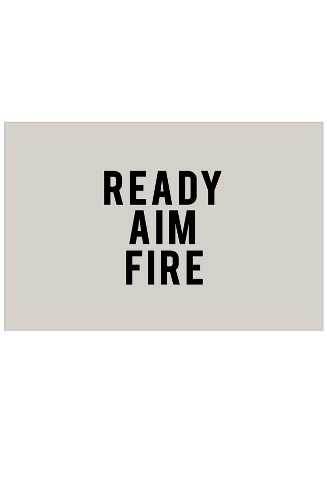 Text 'READY AIM FIRE' on a beige background