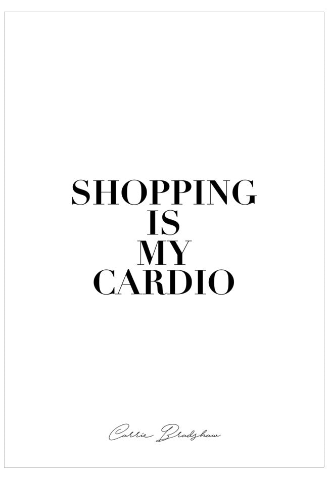 Black text on a white background with 'Shopping is my Cardio' quote.