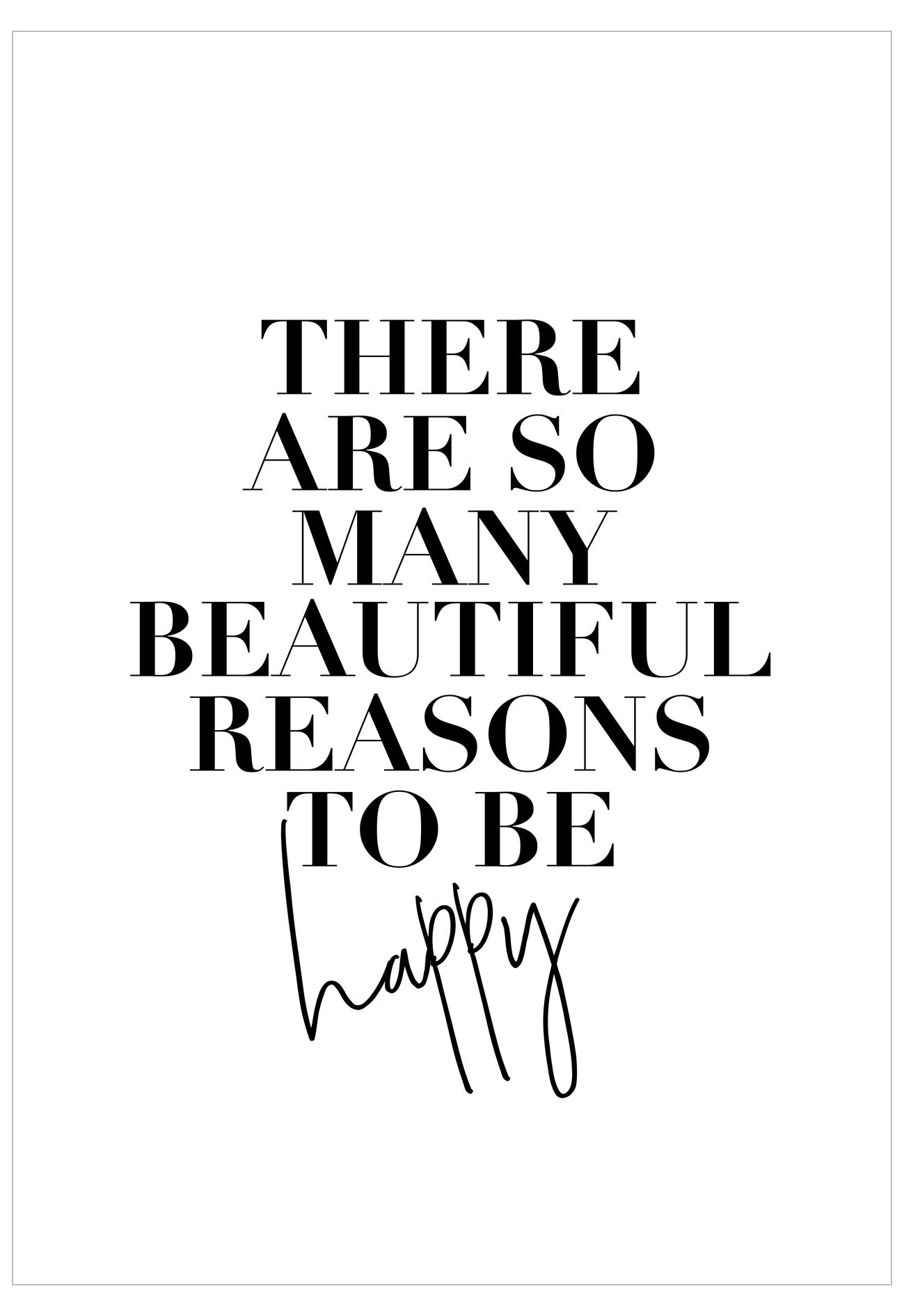 Motivational quote 'There are so many beautiful reasons to be happy' on a white background