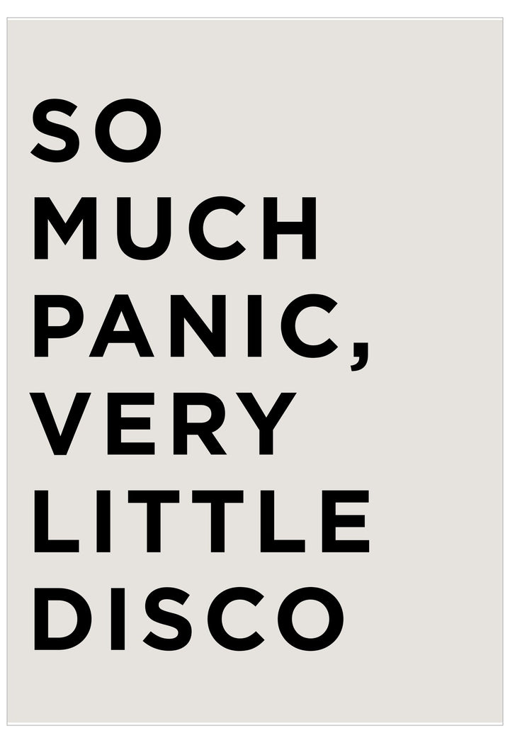 Text poster with 'So Much Panic, Very Little Disco' on a white background