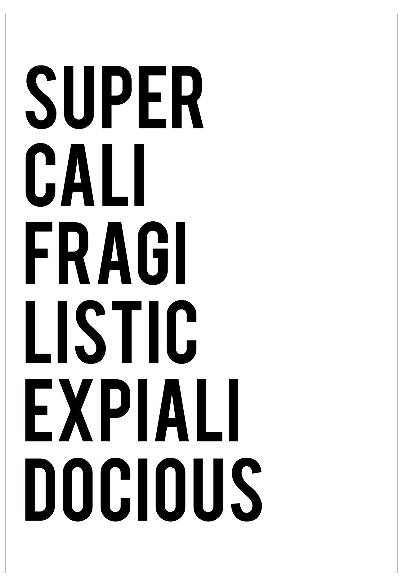 Black text on a white background spelling out 'SUPER CALI FRAGILISTIC EXPIALIDOCIOUS'.
