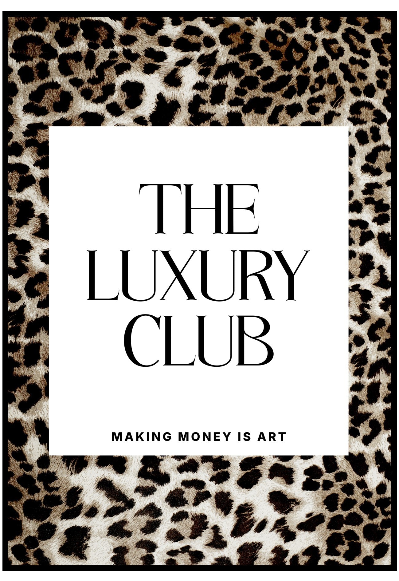 Leopard print border with 'The Luxury Club' text and 'Making Money is Art' quote.