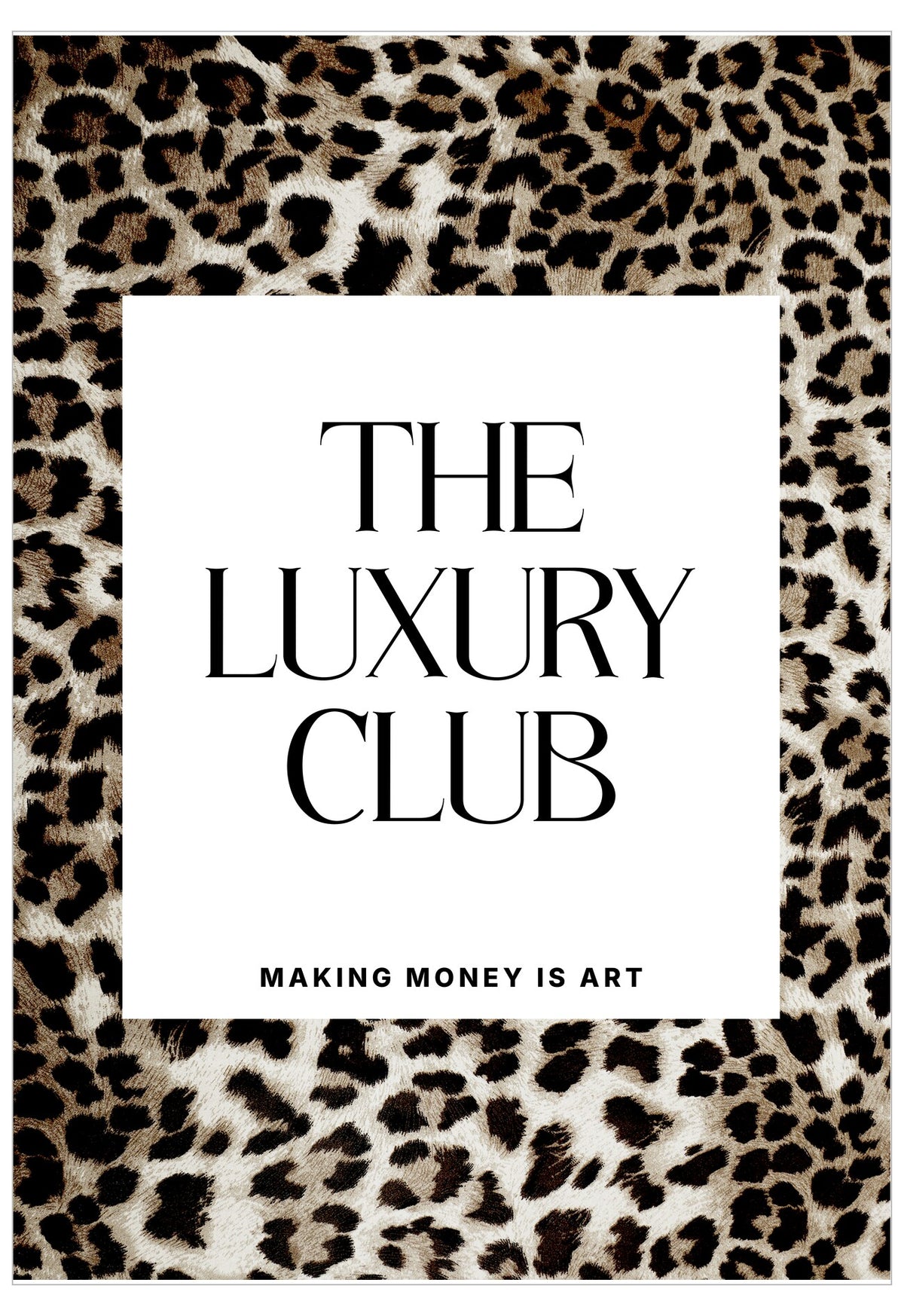 Leopard print border with 'The Luxury Club' text and 'Making Money is Art' tagline.