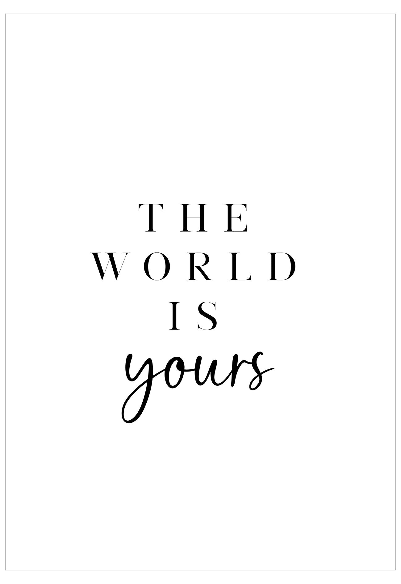Motivational quote 'The World is Yours' on a white background