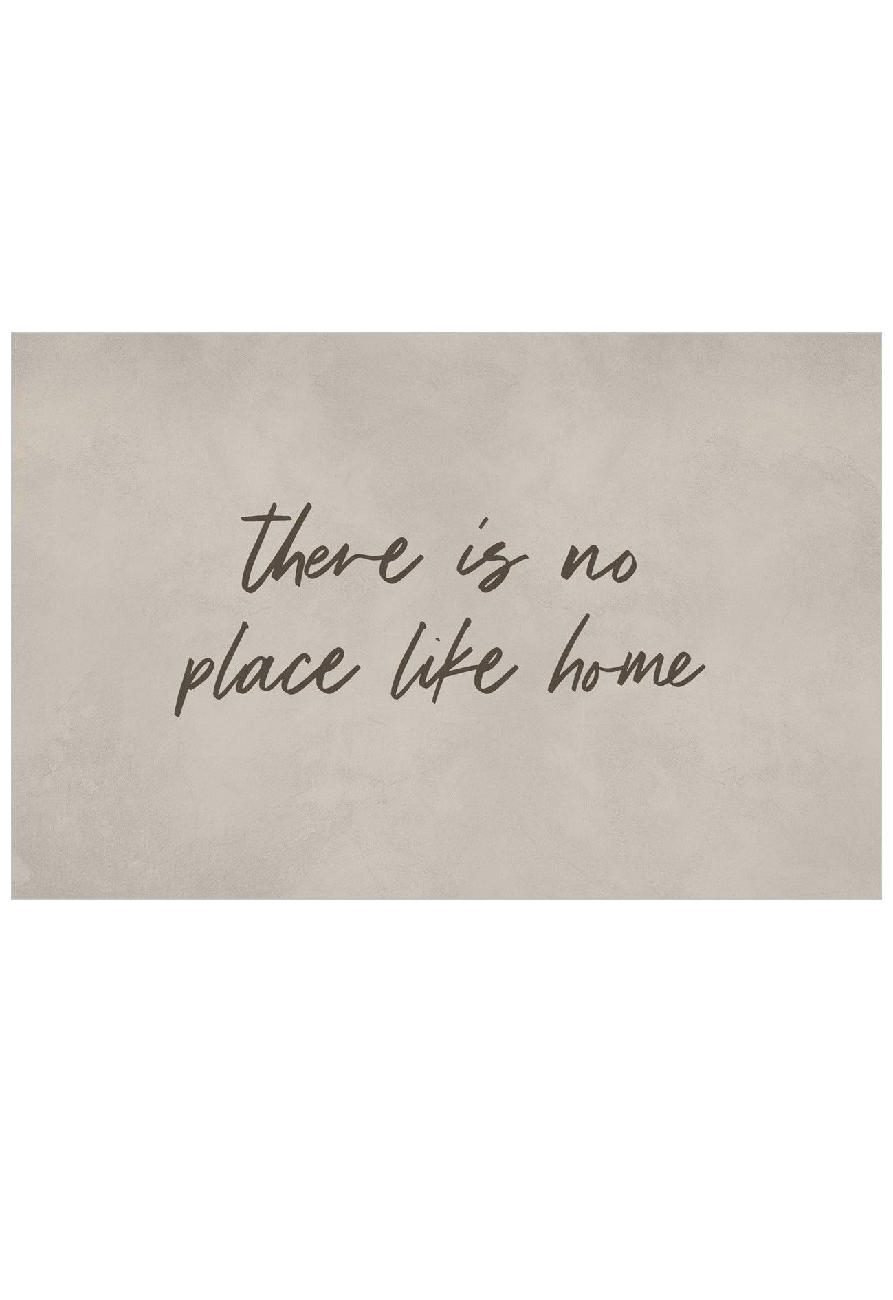A rectangular wall art print with a textured neutral background and the phrase 'there is no place like home' written in dark taupe colour cursive script, centered on a white background.