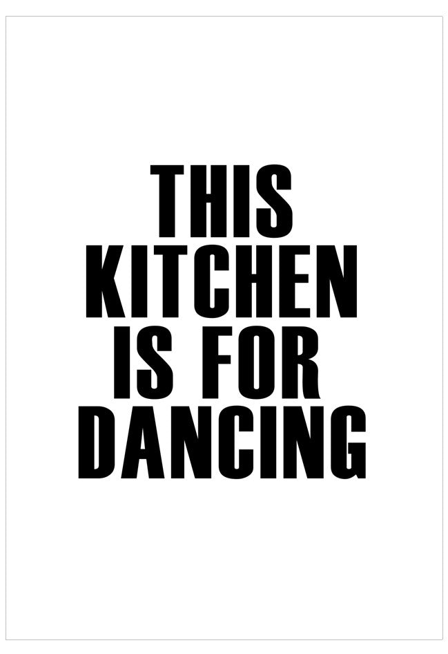 Black text on a white background with the phrase 'This kitchen is for dancing'.