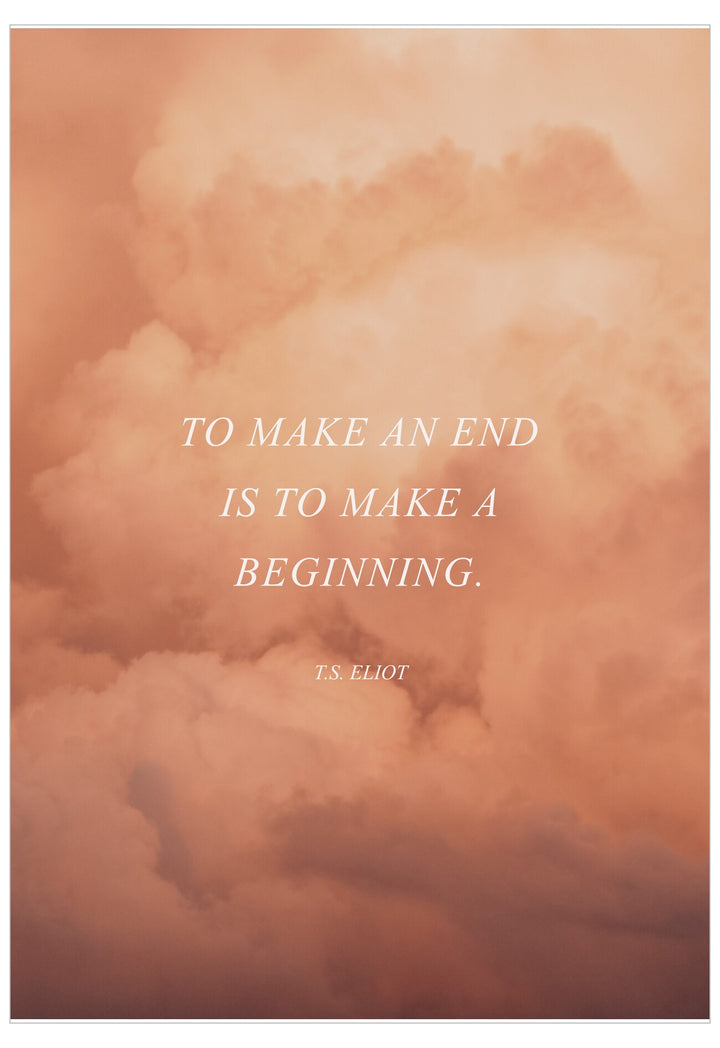 Quote 'To make an end is to make a beginning.' by T.S. Eliot on a pink cloud background.