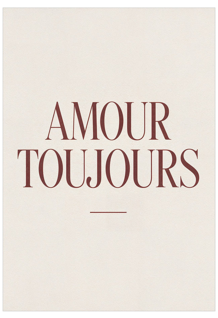 Toujours Poster featuring the French words “Amour Toujours” in elegant deep red serif typography on a softly textured warm ivory background.