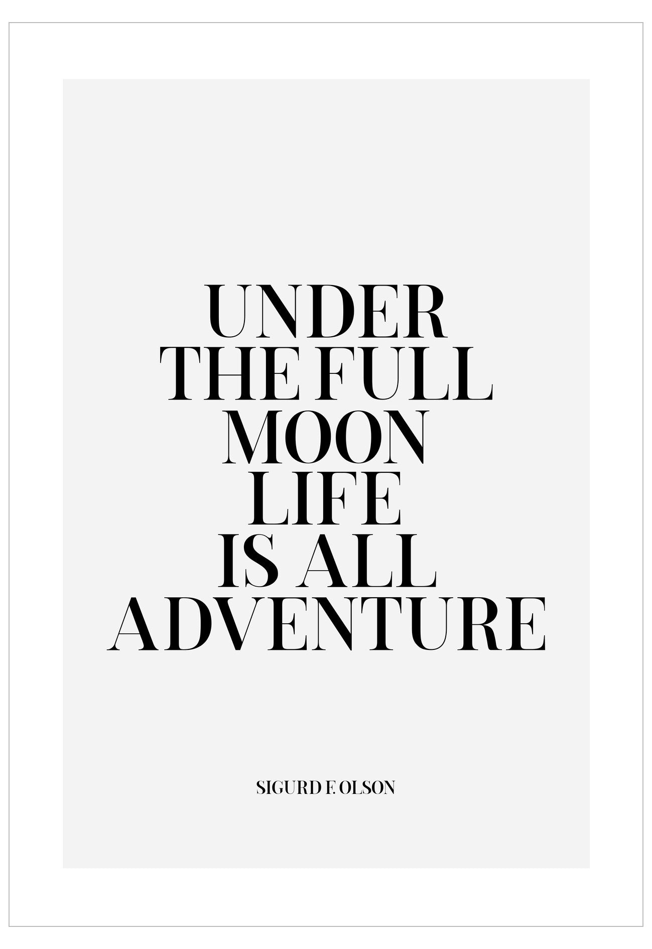 Motivational quote 'Under the full moon life is all adventure' by Sigurd F. Olson on a white background
