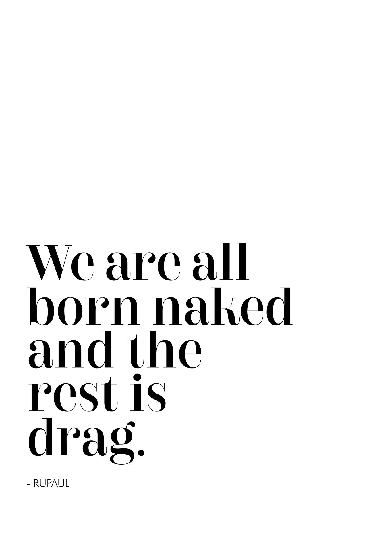 Black text on a white background with a Rupaul quote.