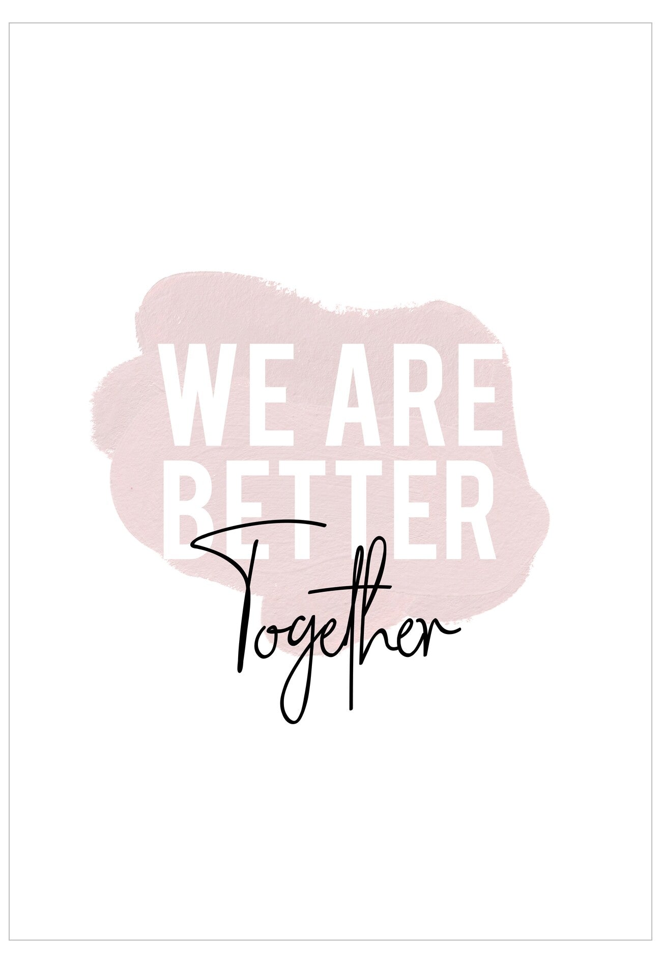 Motivational quote 'We are better together' with a pink cloud-like shape on a white background