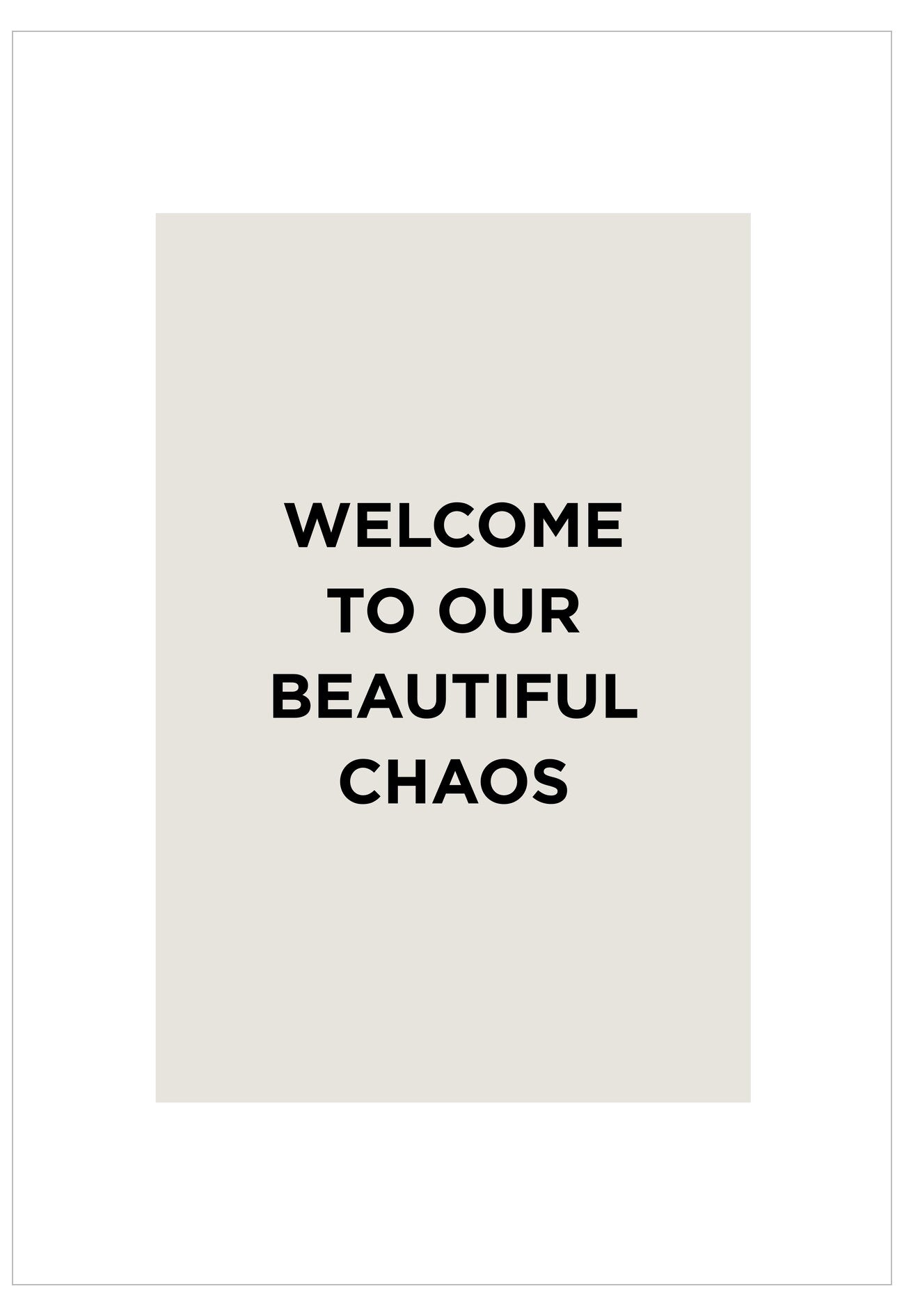 Text 'WELCOME TO OUR BEAUTIFUL CHAOS' on a white background