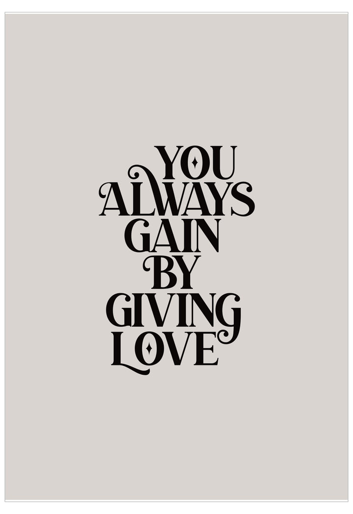 Motivational quote 'You always gain by giving love' on a light gray background