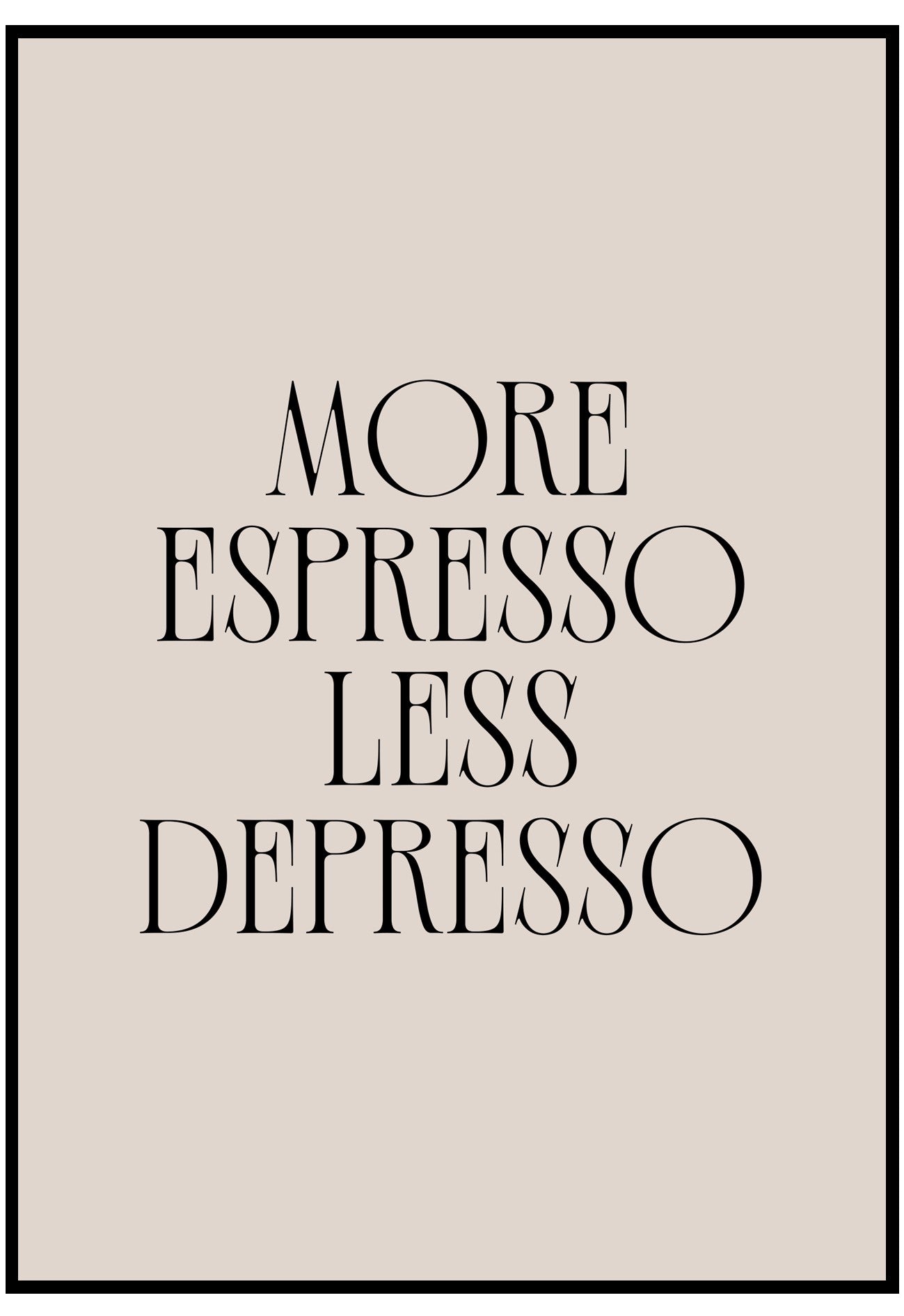 Text 'More Espresso Less Depresso' on a beige background