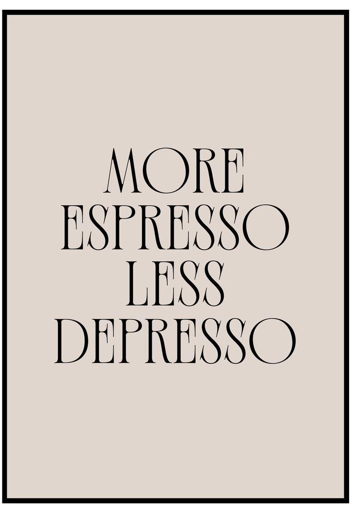 Text 'More Espresso Less Depresso' on a beige background