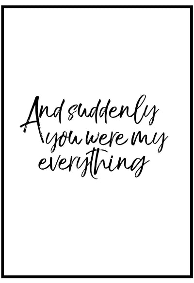 and suddenly you were my everything wall art