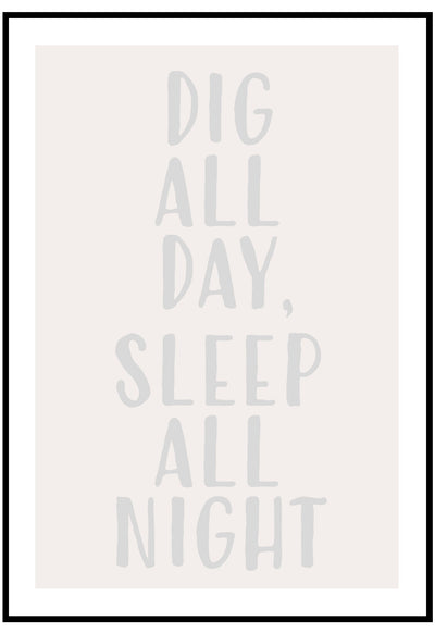 dig all day sleep all night wall art