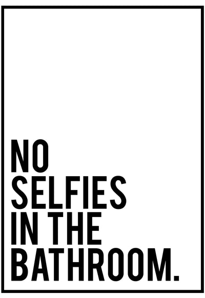 no selfies in the bathroom wall print