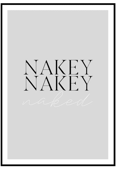 nakey nakey naked grey wall art