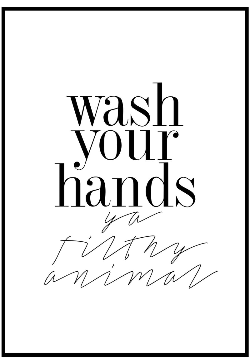 wash your hands ya filthy animal wall art