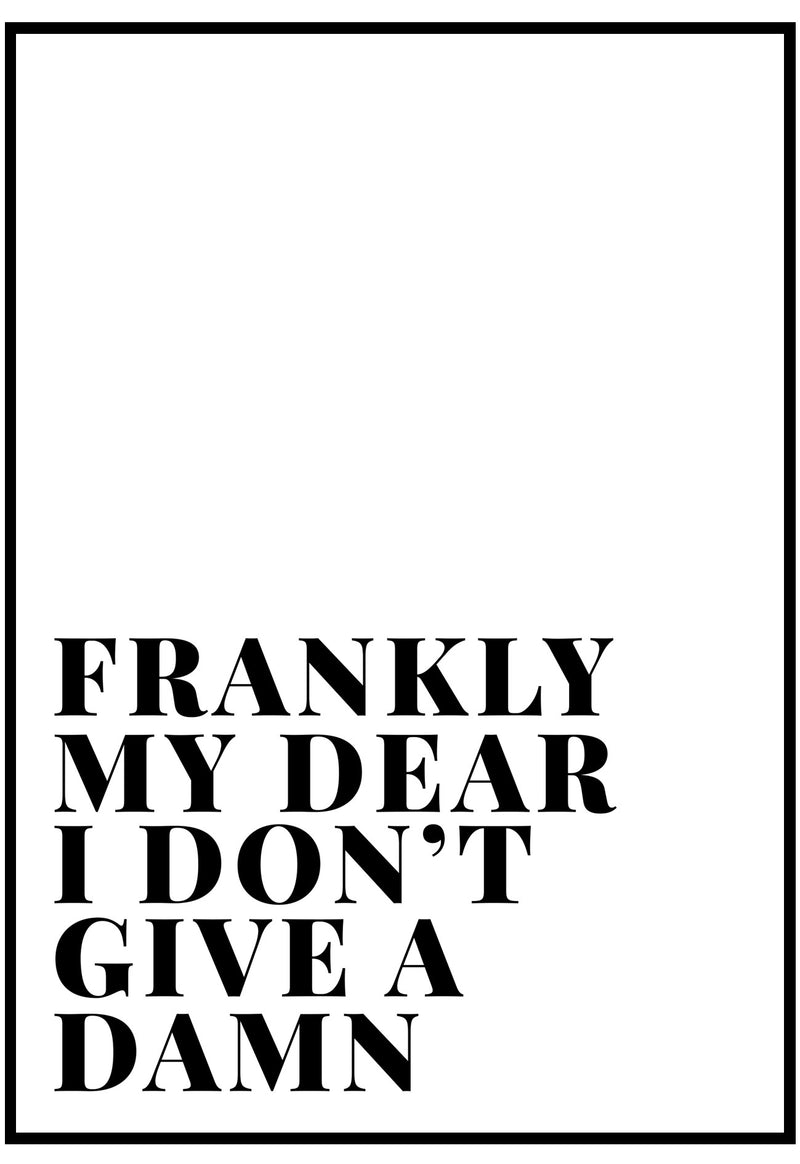 Frankly My Dear I Don't Give A Damn Wall Art