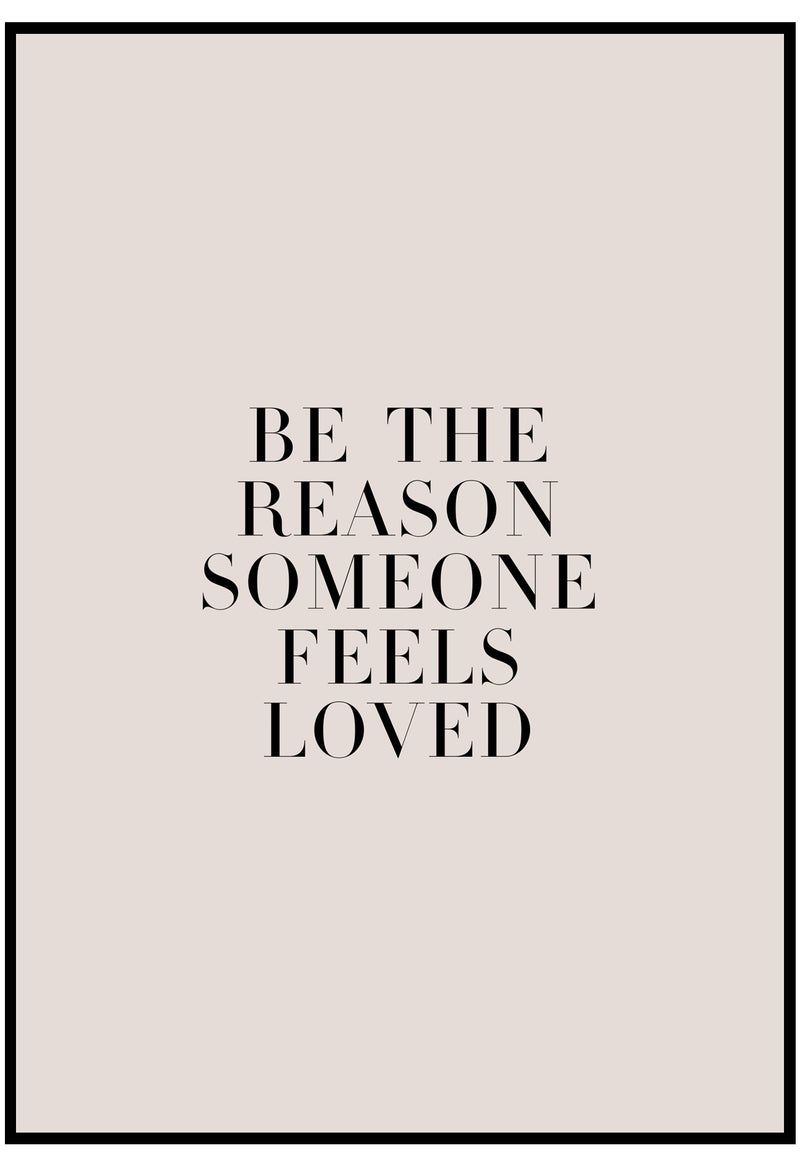 Be The Reason Someone Feels Loved Wall Art