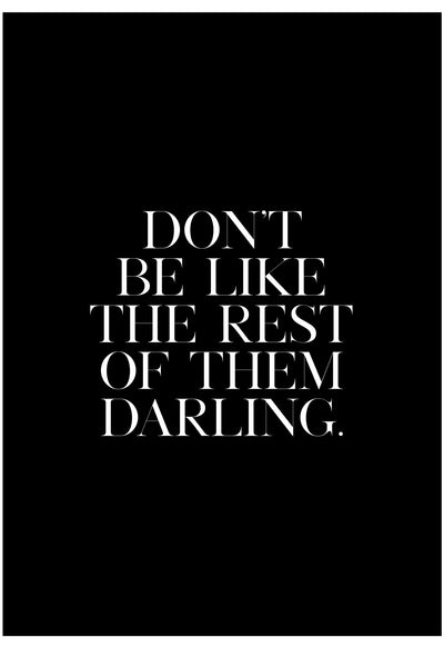 Don't Be Like The Rest Of Them Darling Wall Art