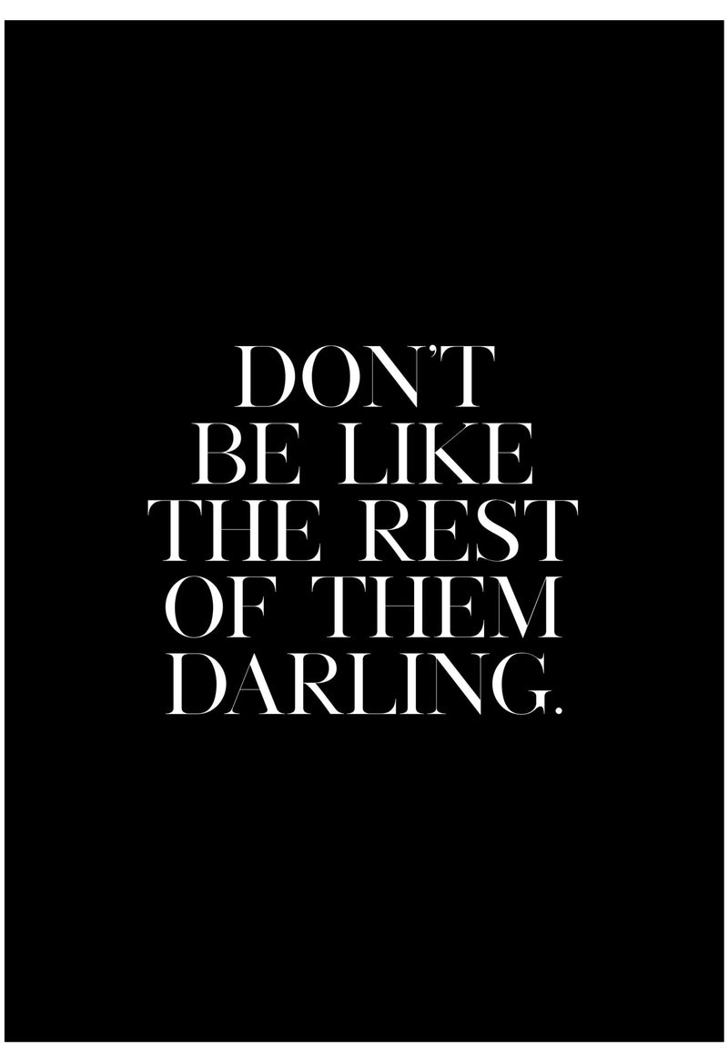 Don't Be Like the Rest of Them Darling | Poster