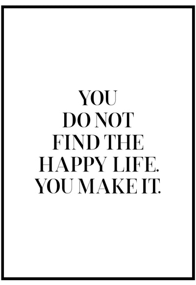 You Do Not Find The Happy Life Wall Art
