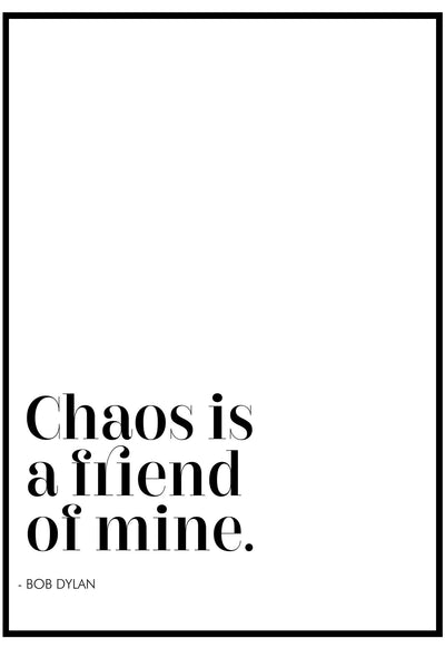 Chaos Is A friend Of Mine Wall Art