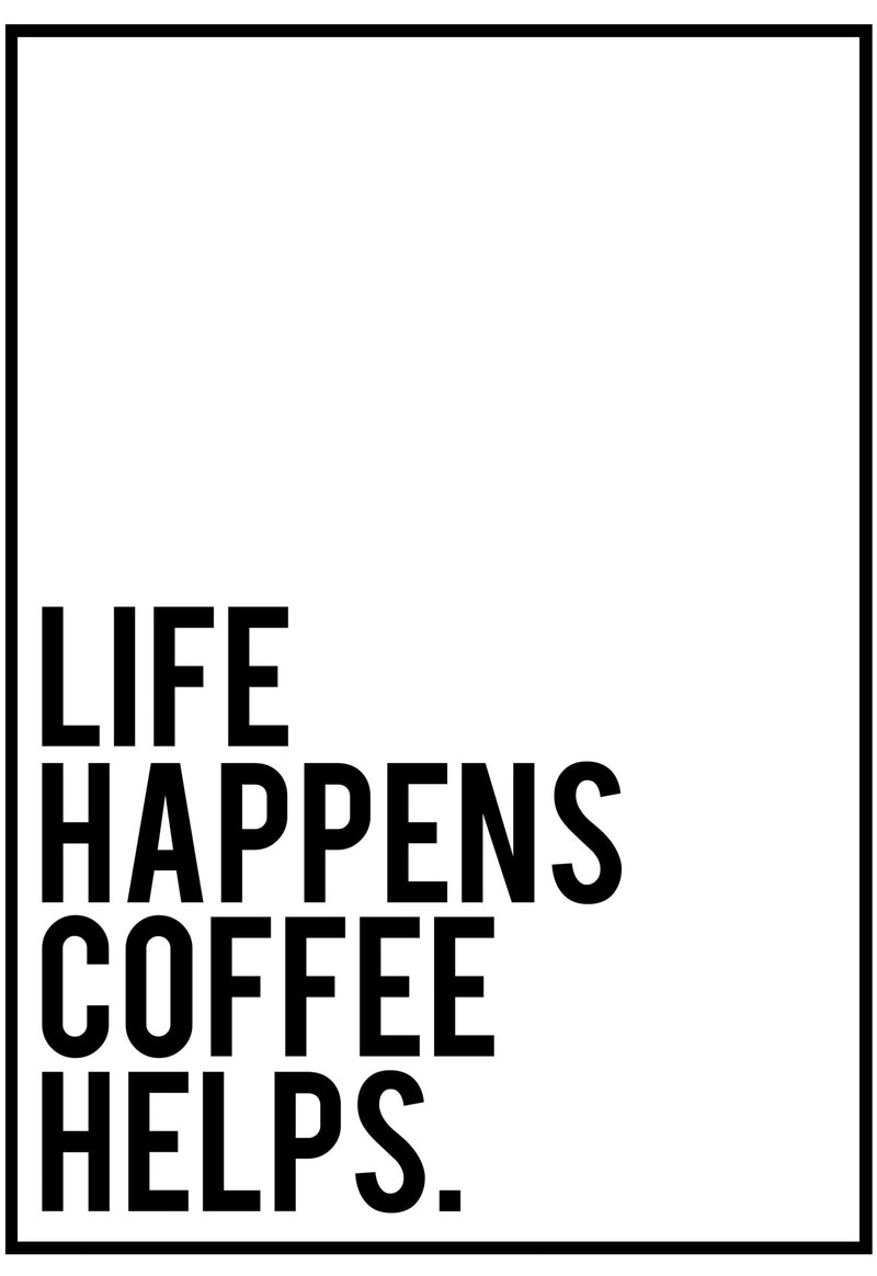 Life Happens Coffee Helps Poster | Quirky Kitchen Wall Art – Slay My Print