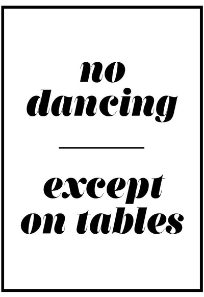 No Dancing,Except On The Tables Wall Art