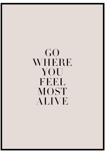 Go Where You Feel Most Alive Wall Art