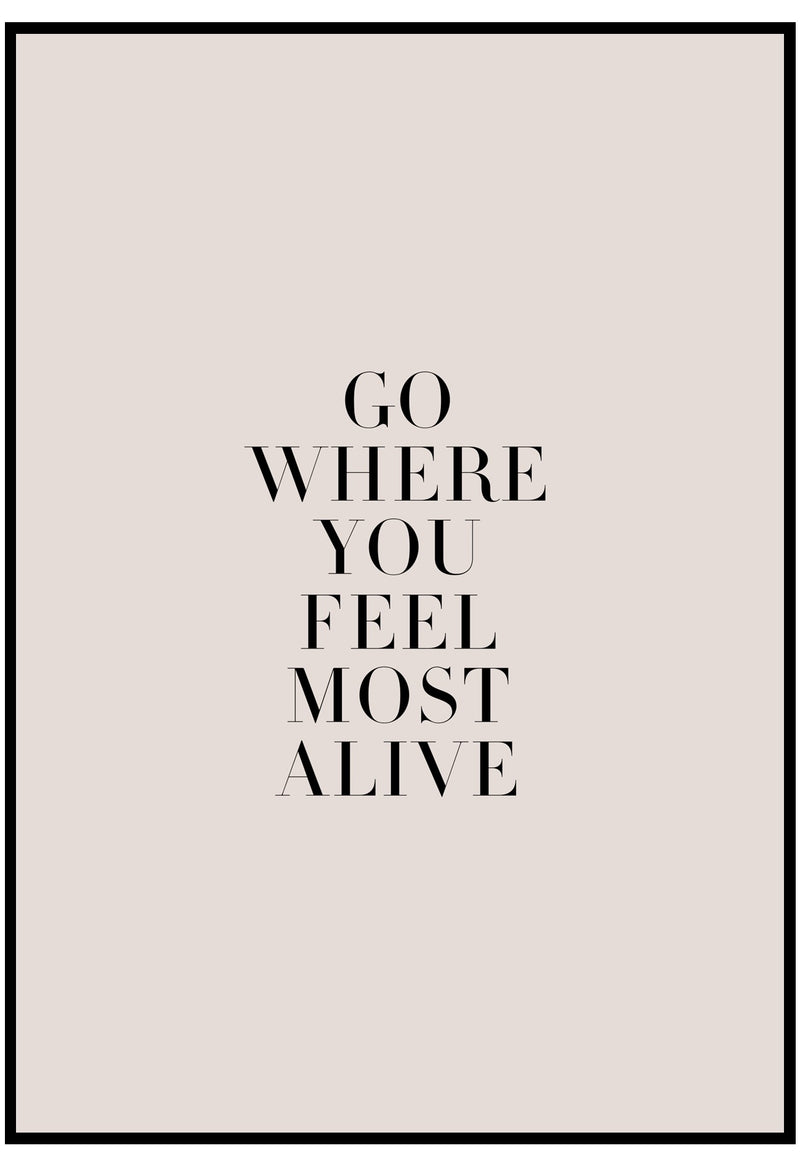 Go Where You Feel Most Alive Wall Art