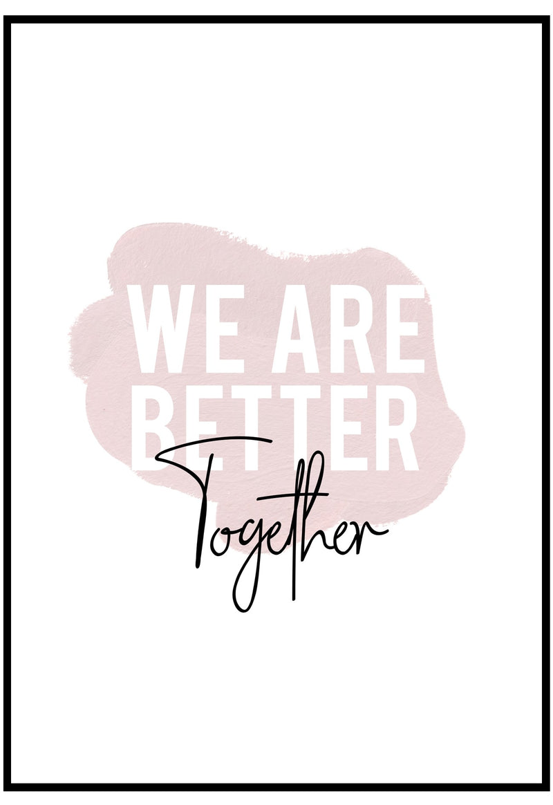 We Are Better Together Wall Art