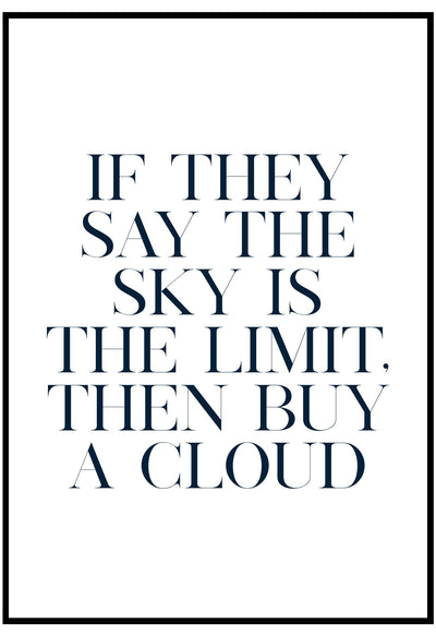 If They Say The Sky Is The limit Wall Art
