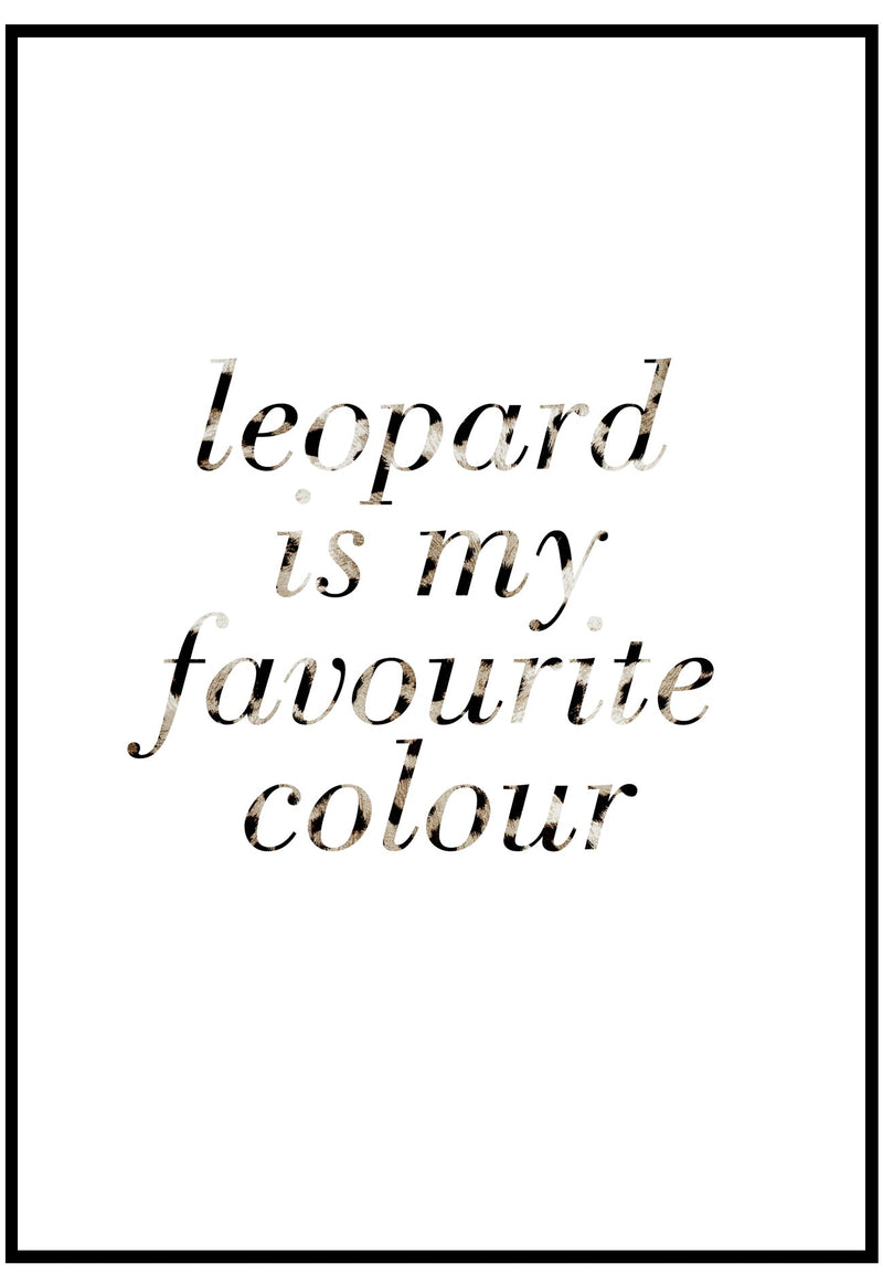 Leopard Is My Favourite Colour Wall Art