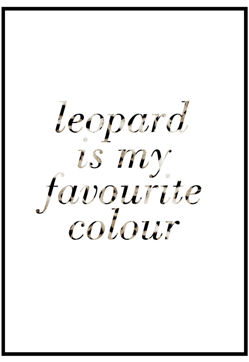 Leopard Is My Favourite Colour Wall Art