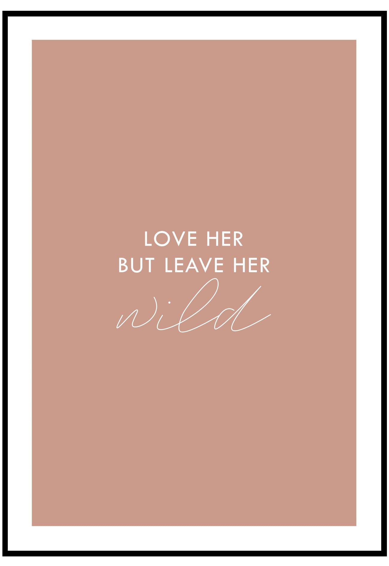 Love Her But Leave Her Wild Wall Art