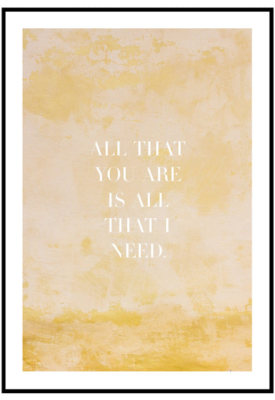 All That You Are Is All That I Need Wall Art