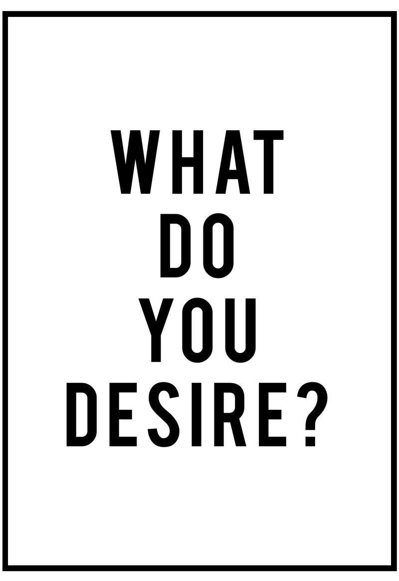 What Do You Desire? Wall Art